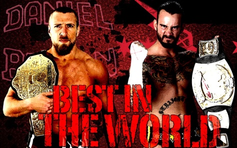 Daniel Bryan & CM Punk - The Best in The World